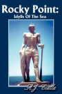 Rocky Point: Idylls Of The Sea