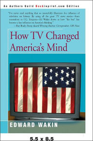 Title: How TV Changed America's Mind, Author: Edward Wakin Ph.D.