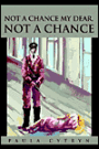 Not a Chance My Dear, Not a Chance