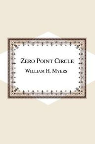 Title: Zero Point Circle, Author: William H Myers