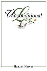 Title: Unconditional Love, Author: Heather Harvey