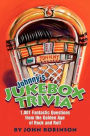 Johnny's Jukebox Trivia: 1,001 Fantastic Questions from the Golden Age of Rock and Roll