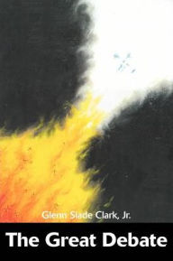 Title: The Great Debate, Author: Glenn Slade Clark Jr