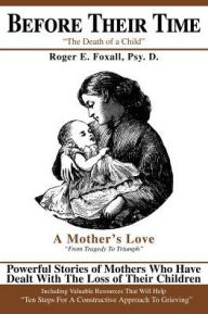Title: Before Their Time: The Death of a Child, Author: Roger E Foxall
