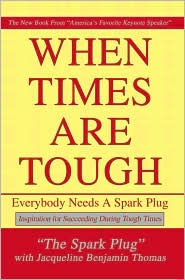 When Times Are Tough: Everybody Needs A Spark Plug