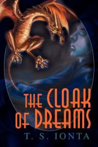 Title: The Cloak of Dreams, Author: T S Ionta