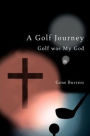 A Golf Journey:Golf Was My God