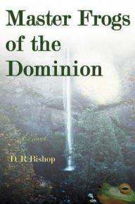Master Frogs of the Dominion: A Novel