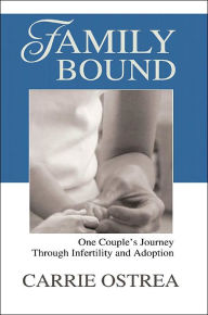 Family Bound: One Couple's Journey Through Infertility and Adoption