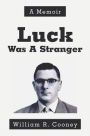 Luck was a Stranger: A Memoir