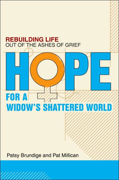 Hope for a Widow's Shattered World: Rebuilding Life Out of the Ashes of Grief