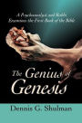 The Genius of Genesis: A Psychoanalyst and Rabbi Examines the First Book of the Bible