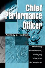 Chief Performance Officer: Measuring What Matters, Managing What Can Be Measured
