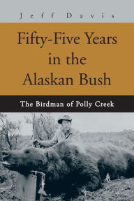 Title: Fifty-Five Years in the Alaskan Bush: The John Swiss Story, Author: Jeff Davis