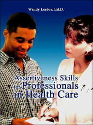Assertiveness Skills For Professionals In Health Care