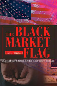 Black Market Flag: A Novel About International Industrial Espionage