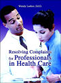 Resolving Complaints For Professionals In Health Care