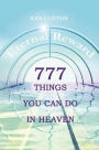 777 Things You Can Do in Heaven