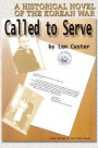 Called to Serve: A Historical Novel of the Korean War