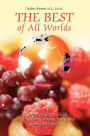 The Best of All Worlds:A Complete Culinary Guide to Feeling Great, Staying Young, and Saving the Earth!