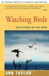 Title: Watching Birds: Reflections on the Wing, Author: Ann Taylor