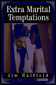 Title: Extra Marital Temptations, Author: Jim Hatfield