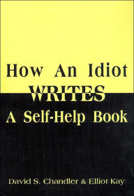 How an Idiot Writes a Self-Help Book