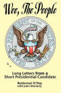 Wee, the People: Long Letters from a Short Presidential Candidate