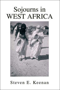 Title: Sojourns in West Africa, Author: Steven E Keenan