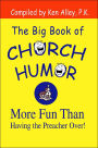 The Big Book of Church Humor: More Fun Than Having the Preacher Over!
