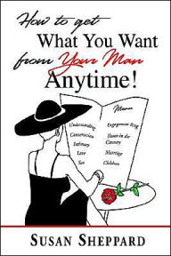 How to Get What You Want from Your Man Anytime