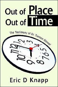 Out of Place Out of Time: The Testimony of Dr. Trenton Stowel