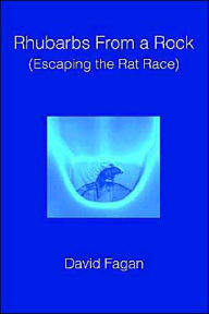 Title: Rhubarbs from a Rock: (Escaping the Rat Race), Author: David Fagan