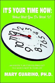 It's Your Time Now: What Will You Do with It?: An 8-Week Plan for Figuring Out the What's Next in Your Life