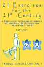 21 Exercises For The 21st Century:A Self-help Program of Simple Isointegral Exercises for Pain-free Living