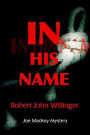 In His Name: Joe Mackey Mystery