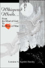 Whispered Words... From the Mind of God to the Heart of Man