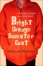 Bright Orange Sweater-Coat: Fiction and Nonfiction