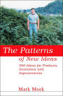 The Patterns of New Ideas: 300 Ideas for Products, Inventions and Improvements