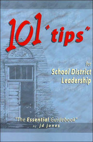101 tips for School District Leadership: The Essential Guidebook