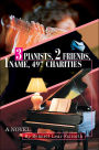3 Pianists, 2 Friends, 1 Name, 497 Charities:A novel