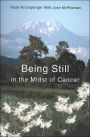 Being Still in the Midst of Cancer: A Story of Faith, Friendship and Miracles
