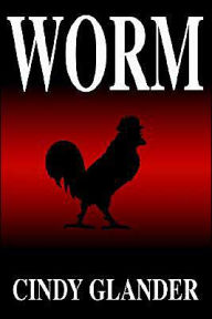 Title: Worm, Author: Cindy Glander