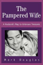 The Pampered Wife: A Husband's Map to Unknown Treasures