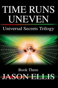 Time Runs Uneven:Universal Secrets Trilogy