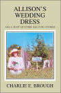 Allison's Wedding Dress: And A Host Of Other Exciting Stories
