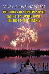 Two Hours to Nowhere Street and P.S. I'm Coming Home: The Rest of the Journey