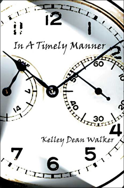 in-a-timely-manner-by-kelley-dean-walker-paperback-barnes-noble