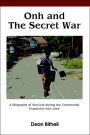 Onh and the Secret War: A Biography of Survival by a Small Girl Named Onh during the Communist Invasion into Laos and Also a Study of the Politics and Events That Led to the Loss of Southeast Asia during the Cold War