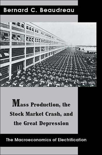 Mass Production, the Stock Market Crash, and the Great Depression: The Macroeconomics of Electrification
